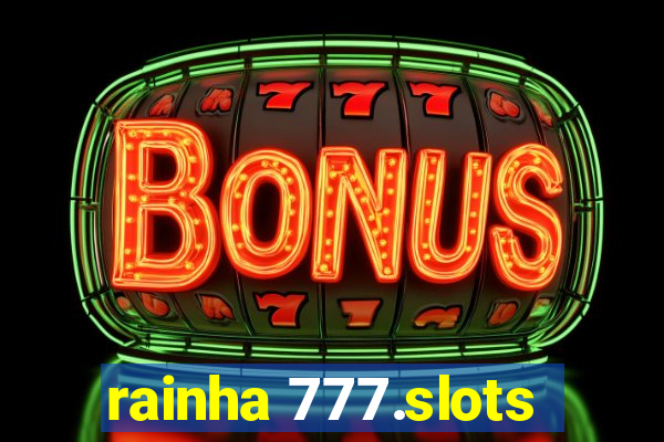 rainha 777.slots